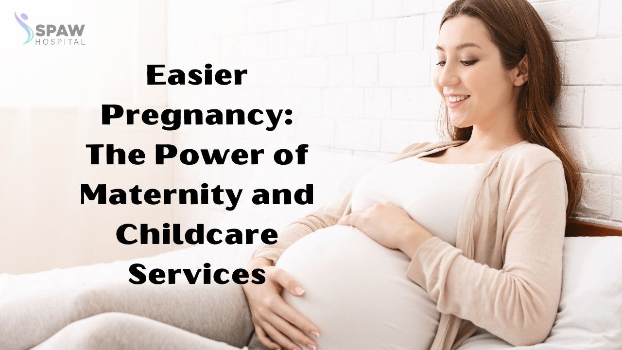 Maternity and Childcare Services: Making Pregnancy Easier